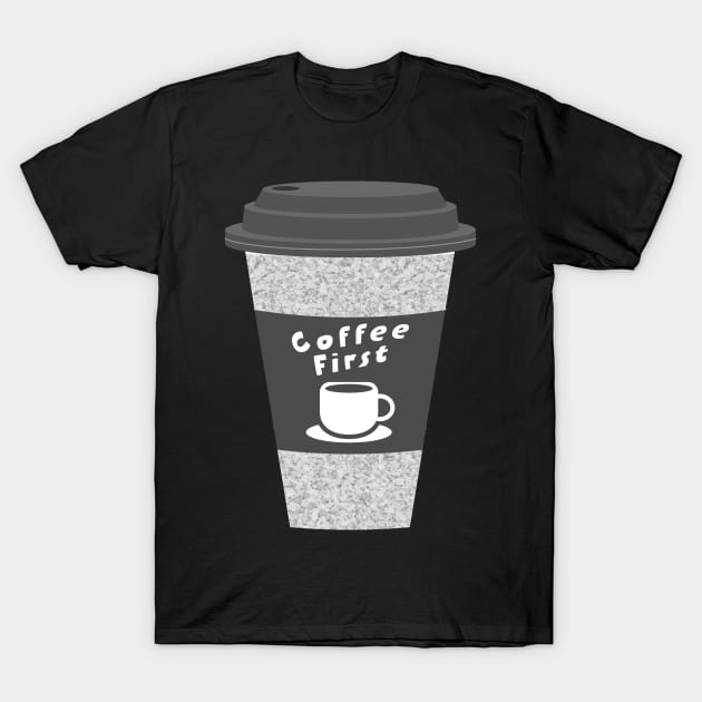 Coffee First With Cute Hot Cups For College Friends T-Shirt by mangobanana